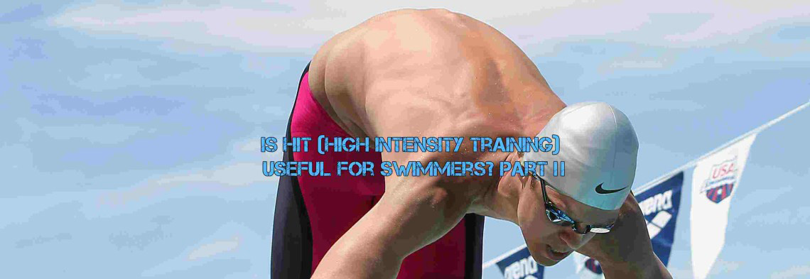 ¿El HIT (Entrenamiento de Alta Intensidad) es útil para nadadores?. Parte 2.