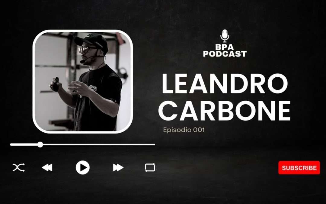 Leandro Carbone – Cómo desarrollarte mejor como profesional | BPA Podcast EP. 001