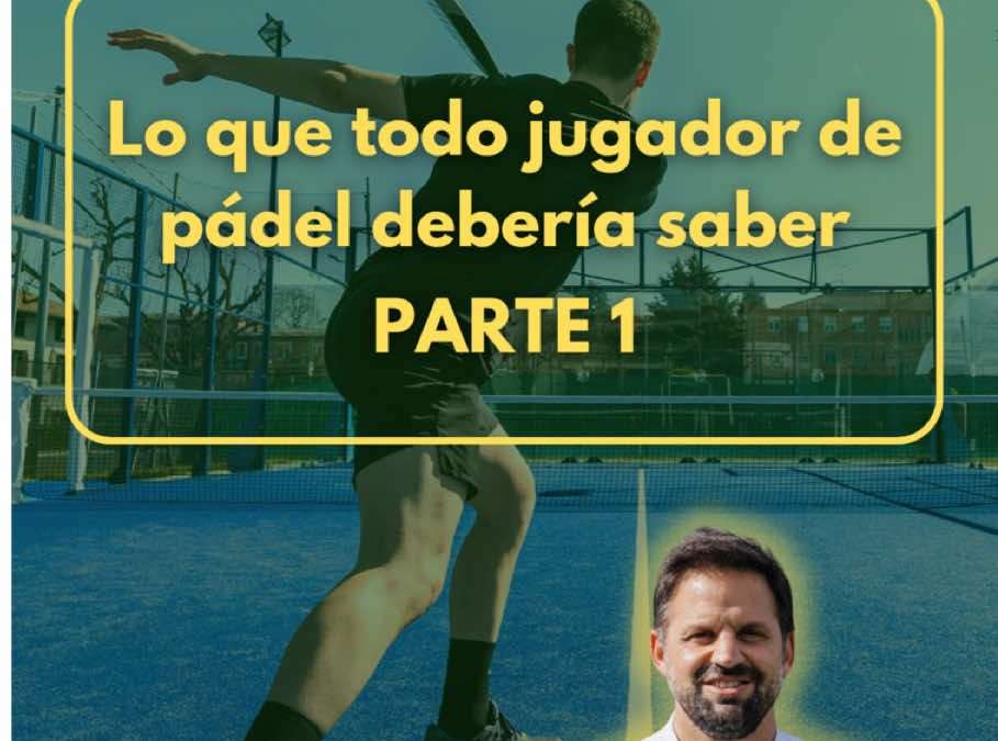 Lo que todo jugador de pádel debería saber – PARTE 1 ¿Cuándo conviene restar: …